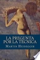 La Pregunta Por La Tecnica
