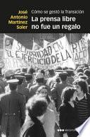 La prensa libre no fue un regalo