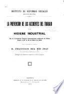 La prevención de los accidentes del trabajo y la higiene industrial en el I Congreso técnico internacional celebrado en Milán desde el 27 al 31 de mayo de 1912