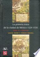 La primera traza de la ciudad de México, 1524-1535