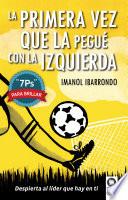 La primera vez que la pegué con la izquierda