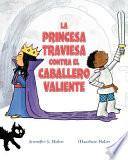 La Princesa Traviesa Contra El Caballero Valiente