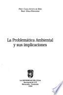 La problemática ambiental y sus implicaciones