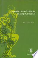 La producción del espacio en la época clásica