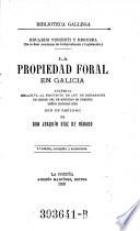 La propriedad foral en Galicia. Con un prologo de Joaquim Diaz de Rabago