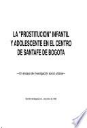 La Prostitución infantil y adolescente en el centro de Santafé de Bogotá