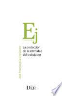 La protección de la intimidad del trabajador