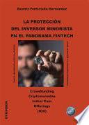 La protección del inversor minorista en el panorama Fintech. Crowdfunding. Criptomonedas. Initial Coin. Offerings. (ICO)