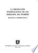 La Protección internacional de los derechos del hombre