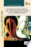 La protección jurídica del concebido no nacido en el derecho civil