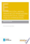 La protección laboral mínima de los trabajadores migrantes en el orden público internacional