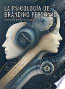 La psicología del branding personal: Comprender e influir en la percepción