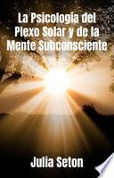 La Psicología del Plexo Solar y de la Mente Subconsciente