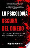 La Psicología Oscura del Dinero: Comprendiendo el Impacto Oculto de la Riqueza en Nuestras Vidas