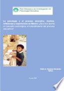 La psicología y el proceso educativo: Análisis, reflexiones y experiencias en México: ¿Qué nos aporta el concepto psicológico al entendimiento del proceso educativo?