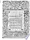 La quarta parte del abecedario espiritual y ley de amor, donde se tratan muy de rays los misterios y preguntas, y exercicios del amor, y la theologia que pertenesce no menos al enetendimiento que ala voluntad ...