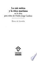 La raíz mítica y la ética martiana en la obra para niños de Onelio Jorge Cardoso
