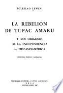 La rebelión de Túpac Amaru y los orígenes de la independencia de Hispanoamérica