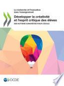 La recherche et l'innovation dans l'enseignement Développer la créativité et l’esprit critique des élèves Des actions concrètes pour l’école