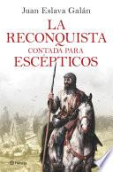 La Reconquista contada para escépticos