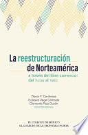 La reestructuración de Norteamérica a través del libre comercio