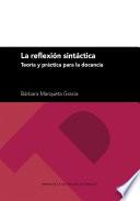 La reflexión sintáctica. Teoría y práctica para la docencia