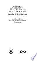 La reforma constitucional en materia penal