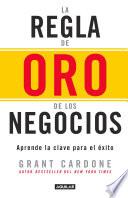 La regla de oro de los negocios - Aprende la clave del exito / The 10X Rule: The Only Difference Between Success and Failure