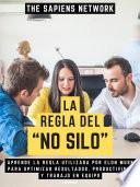 La Regla Del “No Silo”