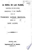 La Reina de las Flores, zarzuela en dos actos ... en verso, etc