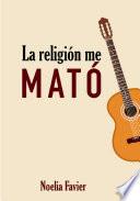 La religión me mató