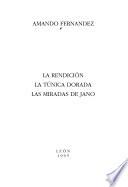 La rendición ; La túnica dorada ; Las miradas de Jano