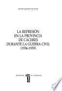 La represión en la Provincia de Cáceres durante la Guerra Civil, 1936-1939