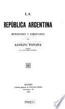La República argentina, impresiones y comentarios por Adolfo Posada
