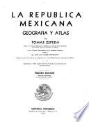 La República Mexicana, geografía y atlas