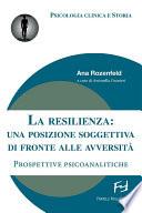 La resilienza: una posizione soggettiva di fronte alle avversità. Prospettive psicoanalitiche