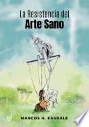 La Resistencia del Arte Sano