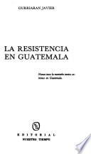 La resistencia en Guatemala