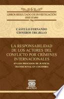 La responsabilidad de los actores del conflicto por crímenes internacionales en los procesos de justicia transicional en Colombia