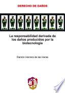 La responsabilidad derivada de los daños producidos por la biotecnología