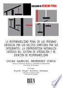 La responsabilidad penal de las personas jurídicas por los delitos cometidos por sus integrantes: la controvertida naturaleza jurídica del sistema de atribución y de exención de responsabilidad