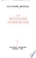 La revolución antimexicana