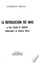 La revolución de 1893 y don Julio A. Costa, gobernador de Buenos Aires