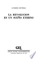 La revolución es un sueño eterno