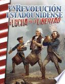 La Revolución estadounidense: La lucha por la libertad