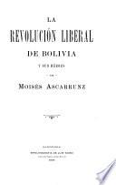 La revolución liberal de Bolivia y sus héroes