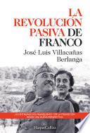La revolución pasiva de Franco. Las entrañas del franquismo y de la transición desde una nueva perspectiva