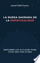 La Rueda Sagrada de la Espiritualidad: Descubre las 10 Claves para Vivir una Vida Plena