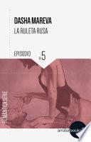 La Ruleta Rusa. Episodio 5: A mi aire