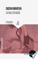 La Ruleta Rusa. Episodio 6: Dorian